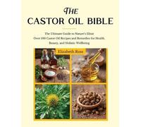Elizabeth Ross The Castor Oil Bible (Tascabile)