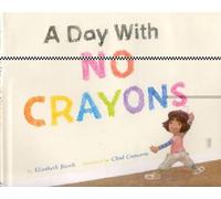 Elizabeth Rusch A Day with No Crayons (Copertina rigida)