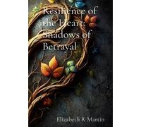 Elizabeth Ruthanne Martin Resilience of the Heart (Tascabile)