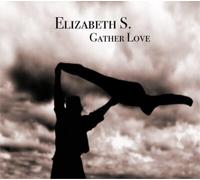 Elizabeth S. Gather Love (CD) Album