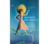 Elizabeth S. Manley Elizabeth Manley Imagining the Tropics (Tascabile)