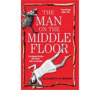 Elizabeth S. Moore The Man on the Middle Floor (Tascabile)