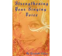 Elizabeth Sabine Strengthening Your Singing Voice (Tascabile)
