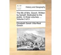 Elizabeth Sarah The Life of Mrs. Gooch. Written by Herself. Dedicate (Tascabile)