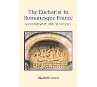 Elizabeth Saxon The Eucharist in Romanesque France (Copertina rigida)