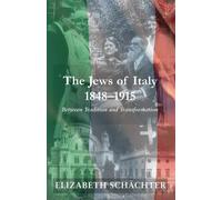 Elizabeth Schächter The Jews of Italy, 1848-1915 (Copertina rigida)
