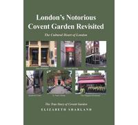 Elizabeth Sharland London's Notorious Covent Garden Revisited (Copertina rigida)