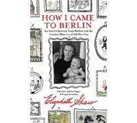 Elizabeth Shaw How I Came to Berlin (Tascabile)