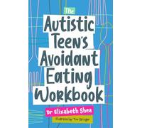 Elizabeth Shea The Autistic Teen's Avoidant Eating Workbook (Tascabile)