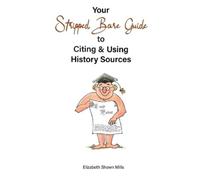 Elizabeth Shown Your Stripped Bare Guide to Citing & Using History S (Tascabile)