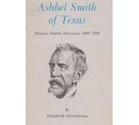 Elizabeth Silverthorne Ashbel Smith of Texas (Tascabile)