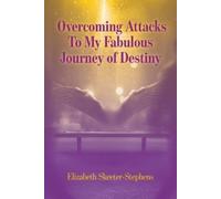 Elizabeth Skeeter-St Overcoming Attacks To My Fabulous Journey of D (Tascabile)