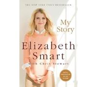 Elizabeth Smart Chris Stewart My Story (Tascabile)