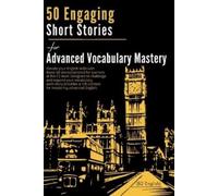 Elizabeth Snow 50 Engaging Short Stories for Advanced Vocabulary Mas (Tascabile)