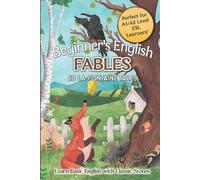 Beginner's English Fables: 50 La Fontaine Tales: Learn Basic English with Classic Stories - Perfect for A1/A2 Level ESL Learners