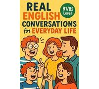 Elizabeth Snow Real English Conversations for Everyday Life (B1/B2 L (Tascabile)