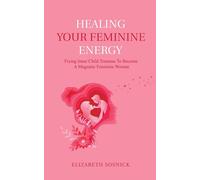 Elizabeth Sosnick Healing Your Feminine Energy (Tascabile)