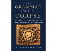 Elizabeth Spragins A Grammar of the Corpse (Copertina rigida)
