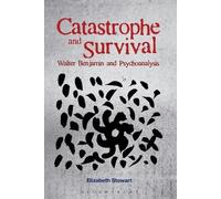 Elizabeth Stewa Catastrophe and Survival: Walter Benjamin and Psycho (Tascabile)
