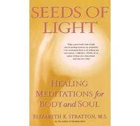Elizabeth Stratt Seeds of Light: Healing Meditations for Body and So (Tascabile)