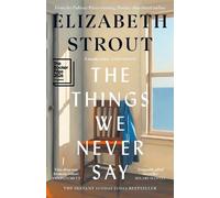 Elizabeth Strout The Things We Never Say (Copertina rigida)