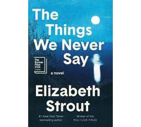 Elizabeth Strout The Things We Never Say (Copertina rigida)