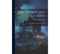 Elizabeth Stuart Phelps And Ghosts Men, Women (Tascabile)
