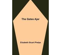 Elizabeth Stuart Phelps The Gates Ajar (Tascabile)