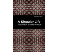 Elizabeth Stuary Phelps A Singular Life (Copertina rigida) Mint Editions
