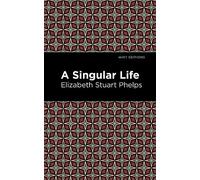 Elizabeth Stuary Phelps A Singular Life (Tascabile) Mint Editions