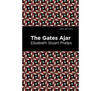 Elizabeth Stuary Phelps The Gates Ajar (Copertina rigida) Mint Editions