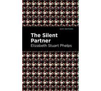 Elizabeth Stuary Phelps The Silent Partner (Tascabile) Mint Editions