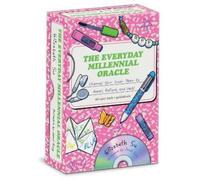 The Everyday Millennial Oracle: Channel Your Inner Teen to Rebel, Reflect and Heal