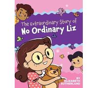 Elizabeth Sutherland The Extraordinary Story of No Ordinary Liz (Tascabile)