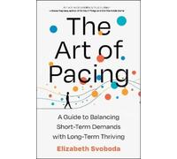 The Art of Pacing: A Guide to Balancing Short-term Demands With Long-term Thriving