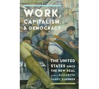 Elizabeth Tandy Shermer Work, Capitalism, and Democracy (Copertina rigida)
