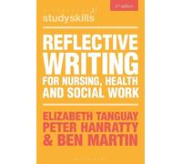Elizabeth Tanguay Peter Hanr Reflective Writing for Nursing, Health (Tascabile)