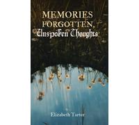 Elizabeth Tarter Memories Forgotten, Unspoken Thoughts (Tascabile)