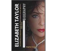 Elizabeth Taylor: A Life in Full Color: The Untold Story of Hollywood’s Queen, Her Fierce Passions, and Her Fight for a Better World
