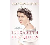 Elizabeth the Queen. La vita di una regina