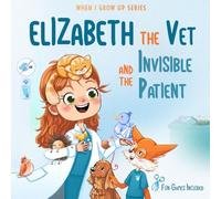 Elizabeth The Vet and the Invisible Patient. Personalized Story About Vet