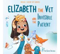 Elizabeth The Vet and the Invisible Patient. Personalized Story About Vet