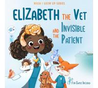 Elizabeth The Vet and the Invisible Patient. Personalized Story About Vet