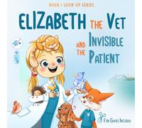 Elizabeth The Vet and the Invisible Patient. Personalized Story About Vet
