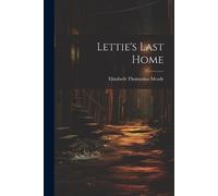 Elizabeth Thomasina Meade Lettie's Last Home (Tascabile)
