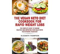 Elizabeth Thompso The Vegan Keto Diet Cookbook For Rapid Weight Los (Tascabile)