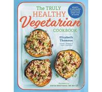 Elizabeth Thomson The Truly Healthy Vegetarian Cookbook (Tascabile)