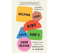 Elizabeth Urbanowicz Helping Your Kids Know God's Good Design (Tascabile)