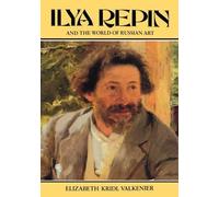 Elizabeth Valkenier Ilya Repin and the World of Russian Art (Copertina rigida)