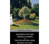 Elizabeth Von A Elizabeth And Her German Garden, and The Ench (Copertina rigida)